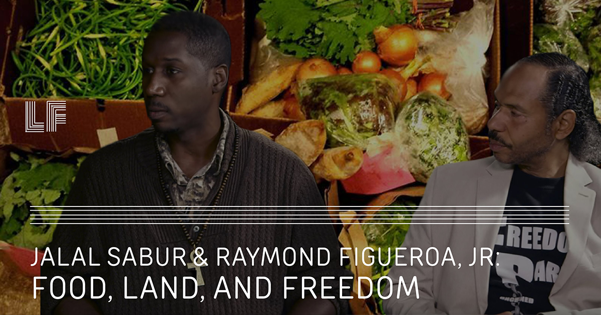 Food, Land, and Freedom: Jalal Sabur & Raymond Figueroa, Jr. – Laura Flanders Show