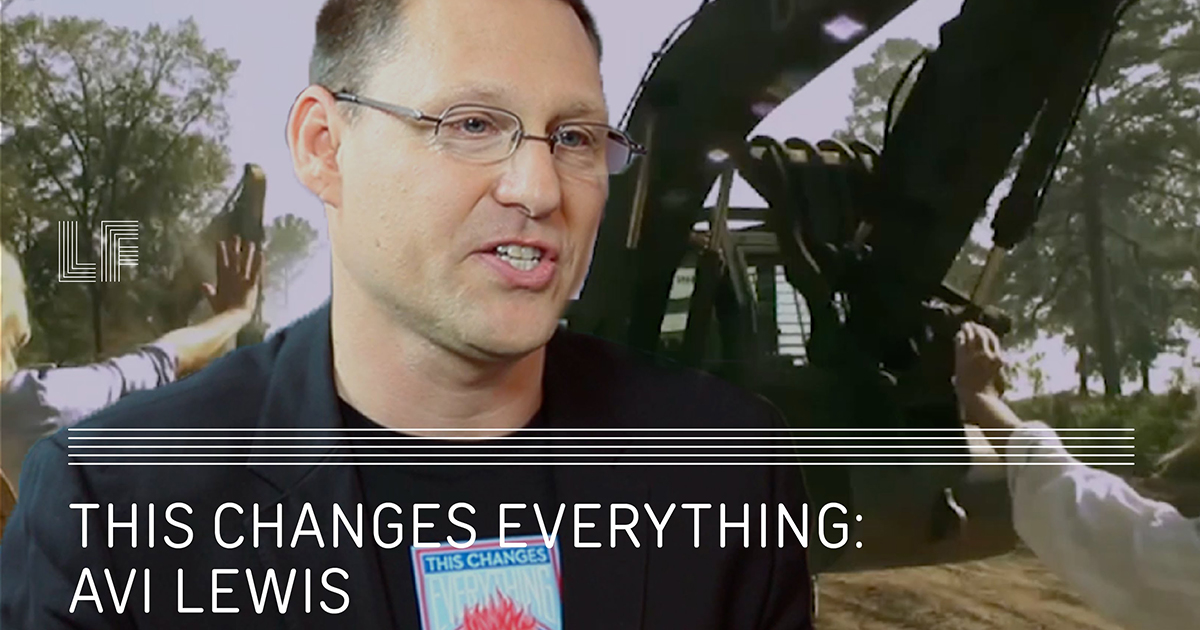 Avi Lewis: This Changes Everything – Laura Flanders Show