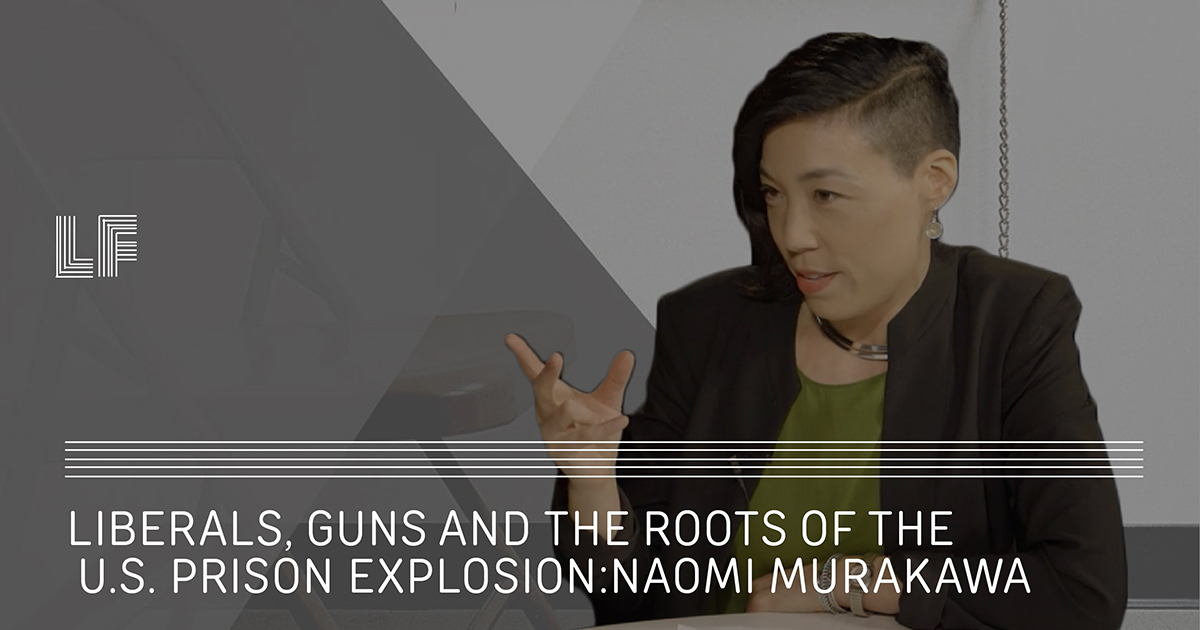 Naomi Murakawa & #BlackLivesMatter: Liberals, Guns and the Roots of the U.S. Prison Explosion – Laura Flanders Show