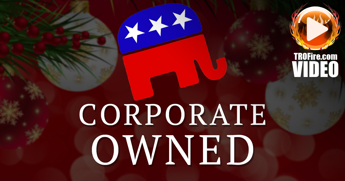 Republicans Playing Santa For Corporations; Bloodsucking Corporatocracy At Its Worst – The Ring of Fire