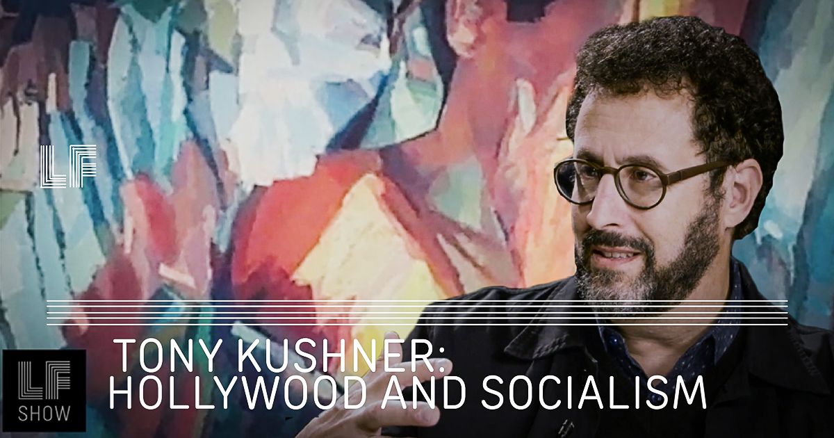 Tony Kushner: Hollywood and Socialism – Laura Flanders Show