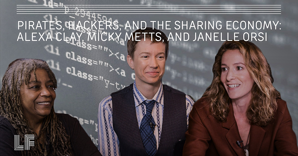 Pirates, Hackers, and the Sharing Economy: Alexa Clay, Micky Metts, and Janelle Orsi – Laura Flanders Show