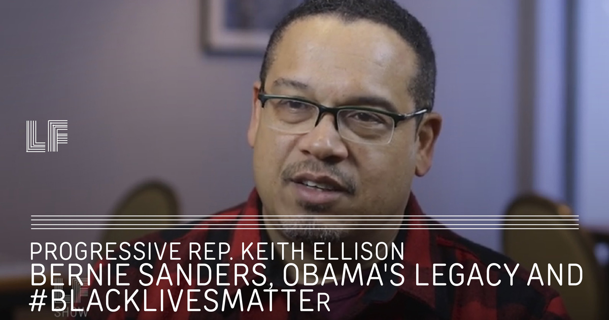 Progressive Rep. Keith Ellison On Bernie Sanders, Obama’s Legacy and #BlackLivesMatter – Laura Flanders Show