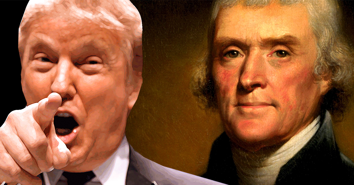 What Would Thomas Jefferson Have to Say About Donald Trump?