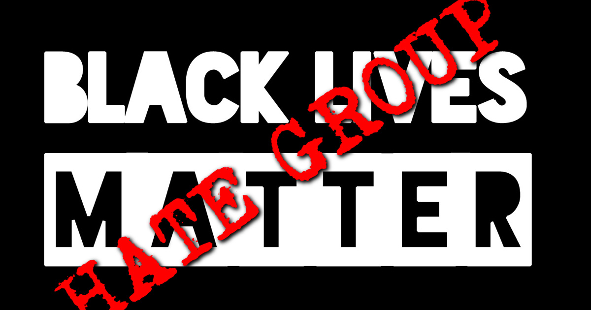 Black Lives Matter is a Hate Group