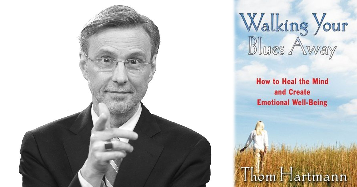 Thom Hartmann Book Club – Walking Your Blues Away