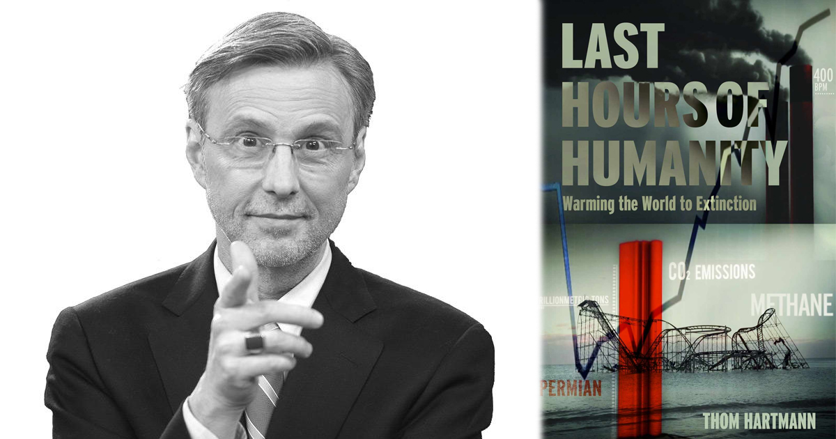 Thom Hartmann Book Club – “Last Hours of Humanity”