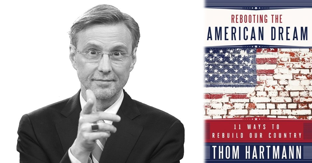 Thom Hartmann Book Club – Rebooting The American Dream