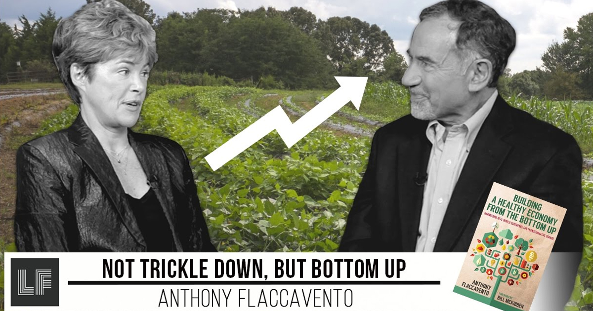 Not Trickle Down, But Bottom Up: Anthony Flaccavento – Laura Flanders Show