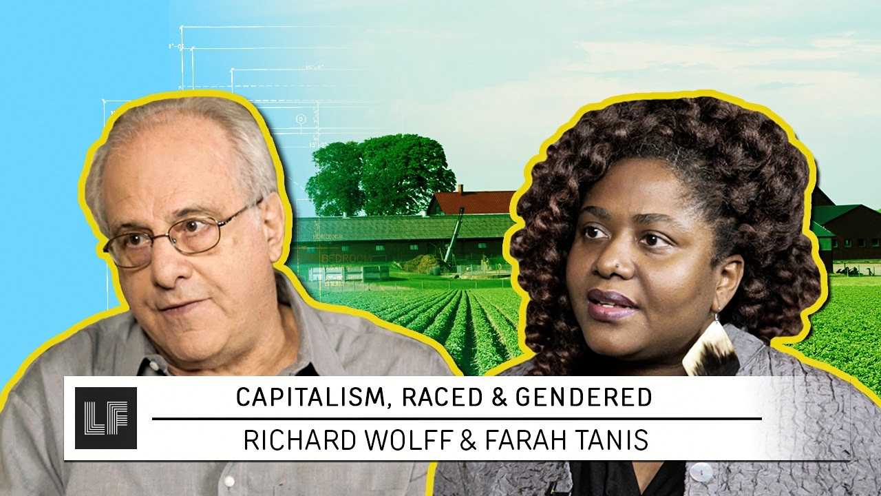 Capitalism, Raced & Gendered: Rick Wolff & Farah Tanis – Laura Flanders Show