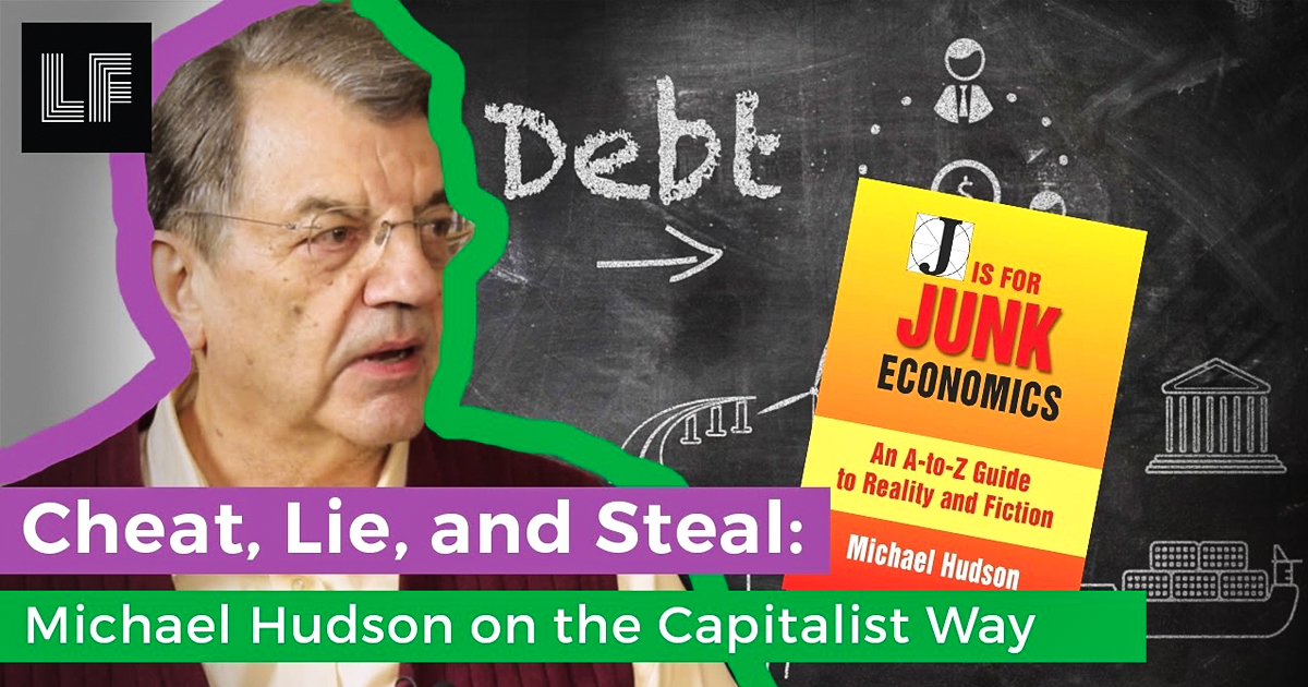 Cheat, Lie & Steal: Michael Hudson On The Capitalist Way – Laura Flanders Show