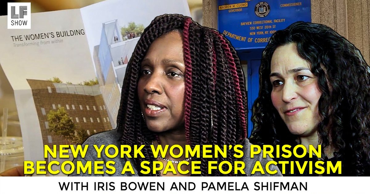 Decarceral Politics , Abolition, And R-Entry: The Women’s Building NYC – Laura Flanders Show