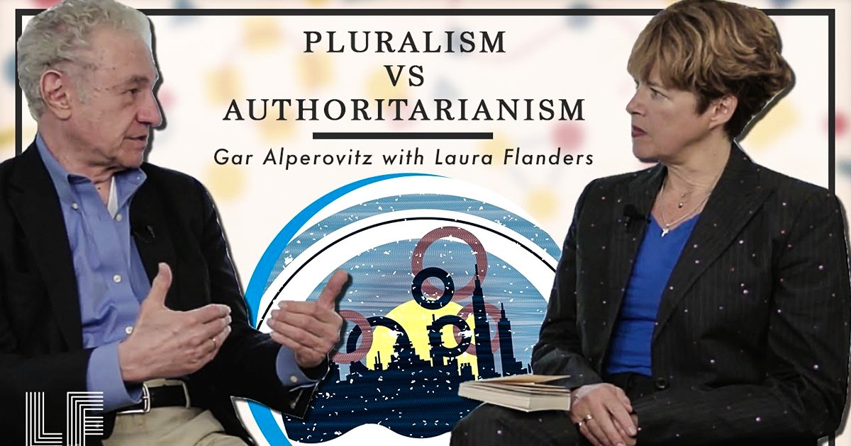 Pluralism vs. Authoritarianism – Laura Flanders Show