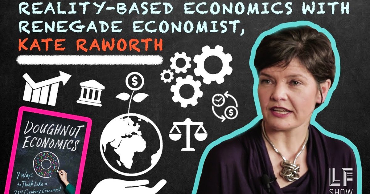 Reality-Based Economics With Renegade Economist, Kate Raworth – Laura Flanders Show