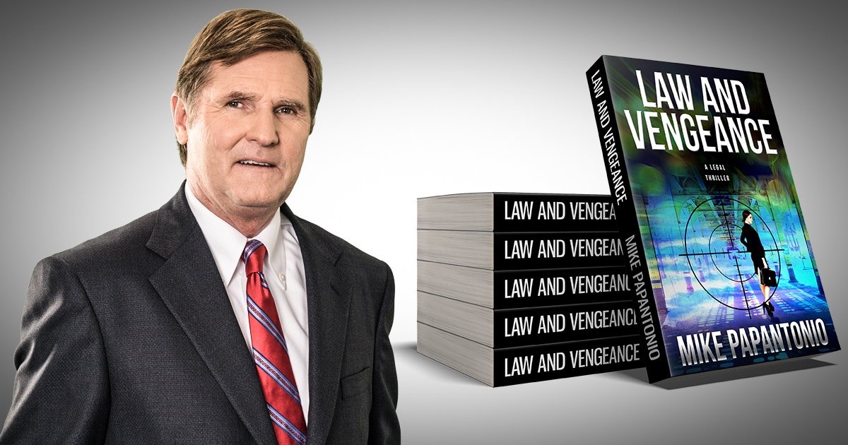 Mike Papantonio’s Latest Novel “Law And Vengeance”, Sequel To Critically-Acclaimed “Law And Disorder” Coming This September