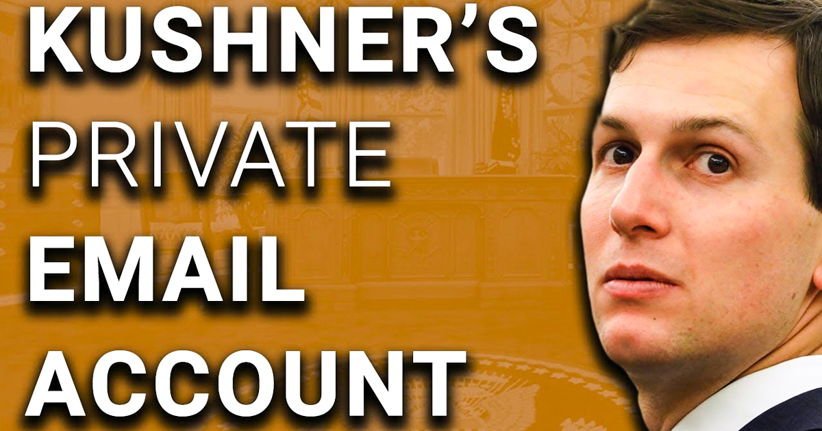 YEP: Jared Kushner Used Private Email For White House Business – David Pakman Show