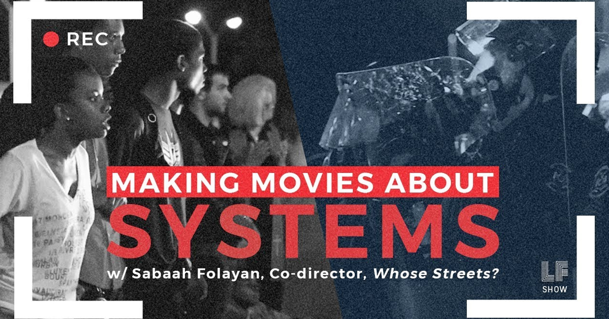 ​Making Movies About Systems: Sabaah Folayan – Whose Streets? – The Laura Flanders Show