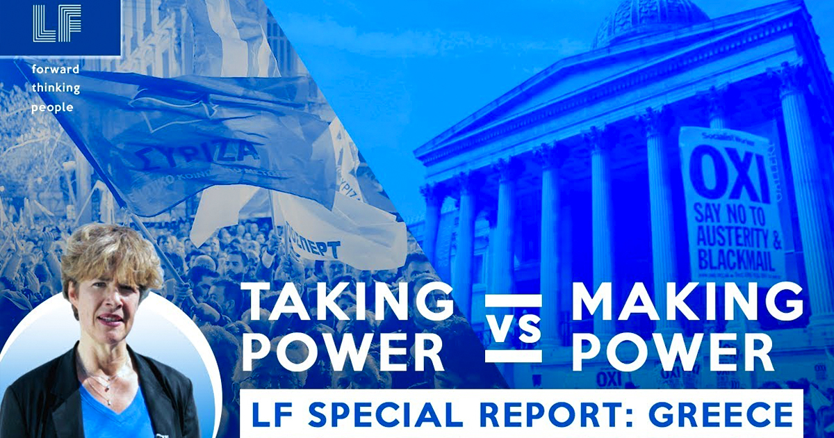 Laura Flanders Show SPECIAL REPORT: GREECE – Taking Power vs Making Power